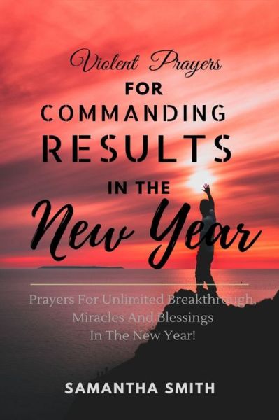 Cover for Samantha Smith · Violent Prayers for Commanding Results in The New Year (Paperback Book) (2019)