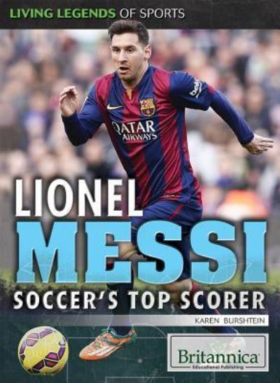 Lionel Messi soccer's top scorer - Karen Burshtein - Books - Britannica Educational Publishing in ass - 9781680481297 - August 1, 2015