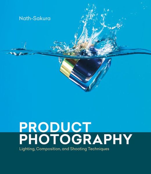 Cover for Nath-Sakura · Product Photography: Lighting, Composition, and Shooting Techniques (Paperback Book) (2023)