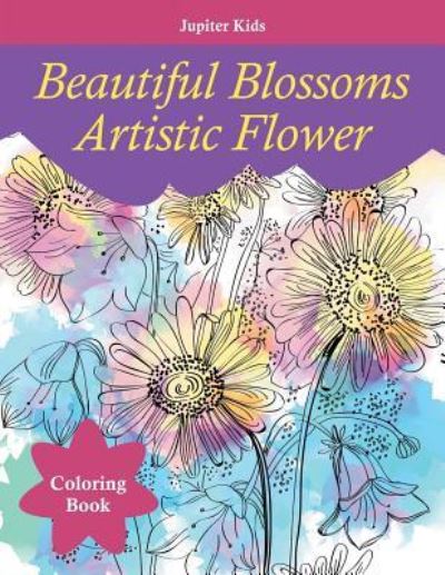 Cover for Jupiter Kids · Beautiful Blossoms Artistic Flower Coloring Book (Paperback Book) (2017)