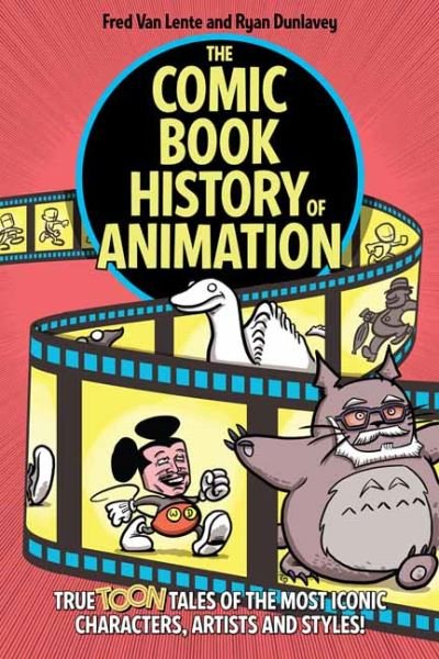 Cover for Fred Van Lente · The Comic Book History of Animation: True Toon Tales of the Most Iconic Characters, Artists and Styles! (Taschenbuch) (2021)