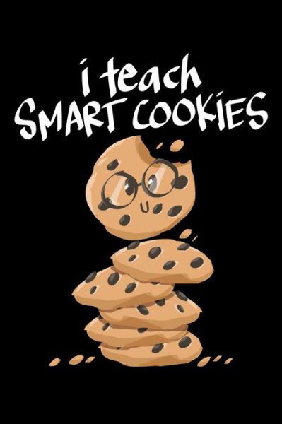 I Teach Smart Cookies - James Anderson - Books - Independently Published - 9781704215297 - October 31, 2019