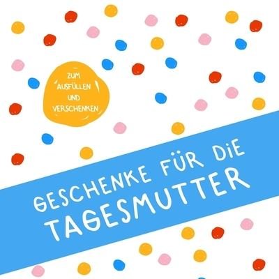 Cover for Herz Geschenkidee · Geschenke fur die Tagesmutter (Paperback Bog) (2019)
