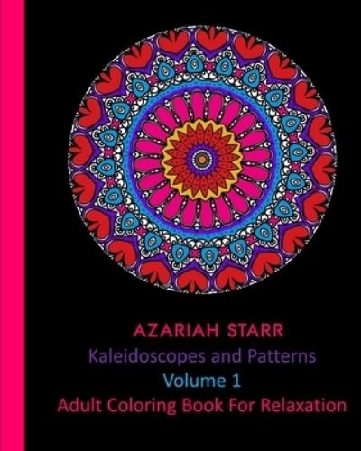 Cover for Azariah Starr · Kaleidoscopes and Patterns Volume 1 (Pocketbok) (2024)