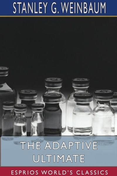 Cover for Stanley G Weinbaum · The Adaptive Ultimate (Esprios Classics) (Taschenbuch) (2024)