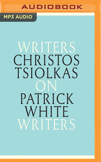 Cover for Christos Tsiolkas · Christos Tsiolkas on Patrick White (MP3-CD) (2018)