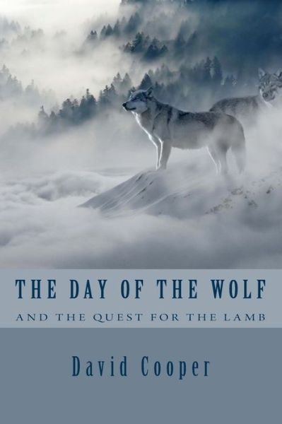 Cover for David Cooper · The Day Of The Wolf and the Quest for the Lamb (Paperback Bog) (2018)