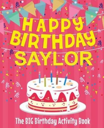 Cover for Birthdaydr · Happy Birthday Saylor - The Big Birthday Activity Book (Paperback Book) (2018)