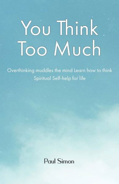 You Think Too Much - Paul Simon - Kirjat - Ile Maurice - 9781739978297 - keskiviikko 17. marraskuuta 2021