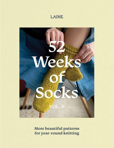 Cover for Laine · 52 Weeks of Socks, Vol. II: More Beautiful Patterns for Year-round Knitting - 52 Weeks of (Paperback Bog) (2024)