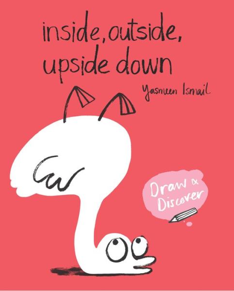 Cover for Yasmeen Ismail · Inside, Outside, Upside Down Draw and Discover (Book) (2017)