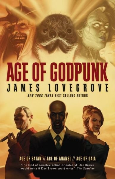Cover for James Lovegrove · Age of Godpunk: Collecting Age of Anansi, Age of Satan and Age of Gaia (Pocketbok) (2013)