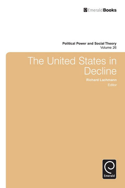 Cover for Richard Lachmann · The United States in Decline - Political Power and Social Theory (Hardcover Book) (2014)