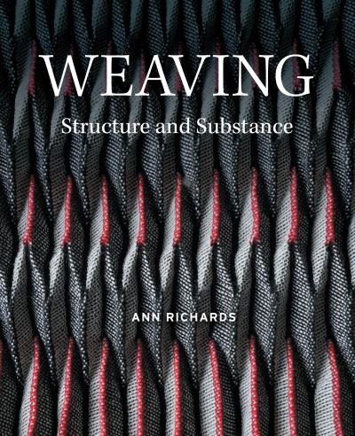 Cover for Ann Richards · Weaving: Structure and Substance (Gebundenes Buch) (2021)