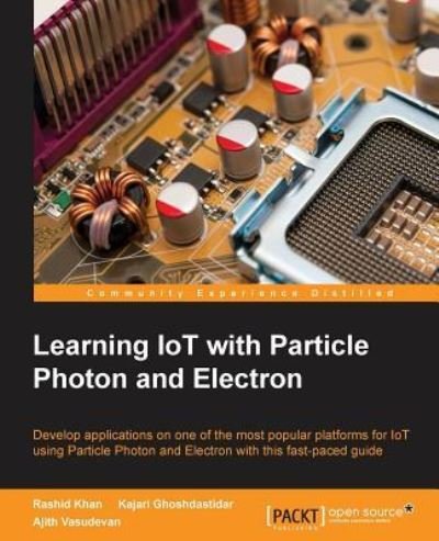 Cover for Rashid Khan · Learning IoT with Particle Photon and Electron (Paperback Book) (2016)