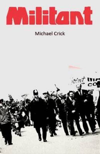 Militant - Michael Crick - Livros - Biteback Publishing - 9781785900297 - 3 de março de 2016