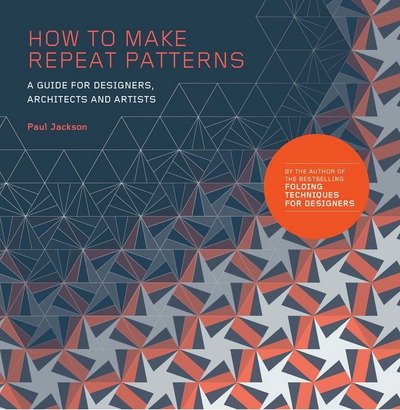 Cover for Paul Jackson · How to Make Repeat Patterns: A Guide for Designers, Architects and Artists (Taschenbuch) (2018)