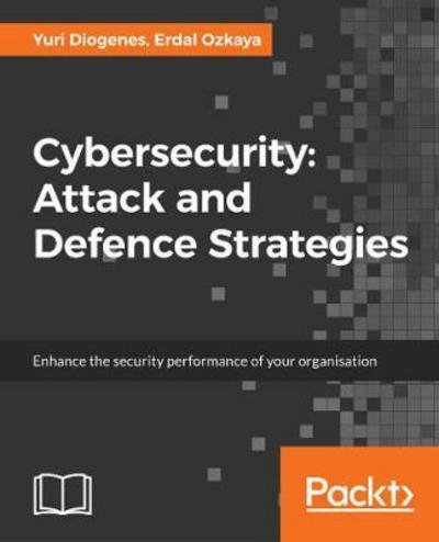 Cover for Yuri Diogenes · Cybersecurity ??? Attack and Defense Strategies: Infrastructure security with Red Team and Blue Team tactics (Paperback Book) (2018)