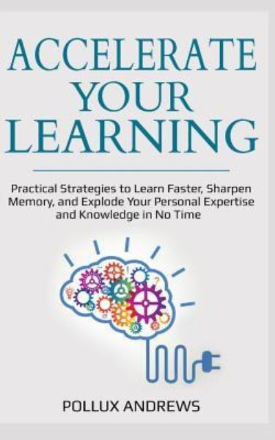 Cover for Pollux Andrews · Accelerate Your Learning (Paperback Book) (2018)