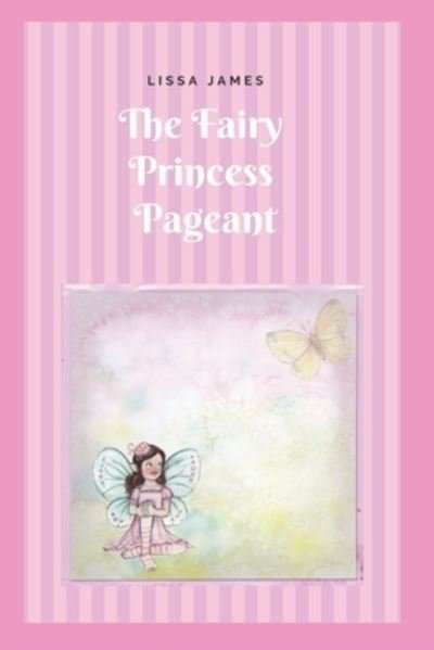 Cover for Lissa James · The Fairy Princess Pageant (Paperback Book) (2021)