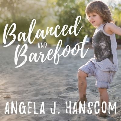 Cover for Angela J. Hanscom · Balanced and Barefoot (CD) (2016)