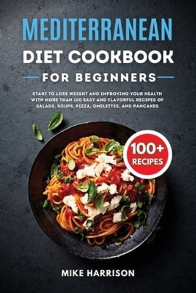 Cover for Mike Harrison · Mediterranean Diet Cookbook for Beginners (Taschenbuch) (2021)