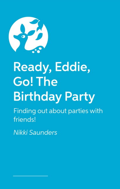 Cover for Nikki Saunders · Ready Eddie Go! The Birthday Party: Finding out about parties with friends! - Ready Eddie Go! (Hardcover Book) [Illustrated edition] (2024)