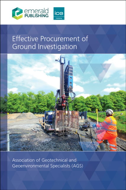 Effective Procurement of Ground Investigation - Association of Geotechnical and Geoenvironmental Specialists (AGS) - Bücher - Emerald Publishing Limited - 9781836620297 - 19. März 2025