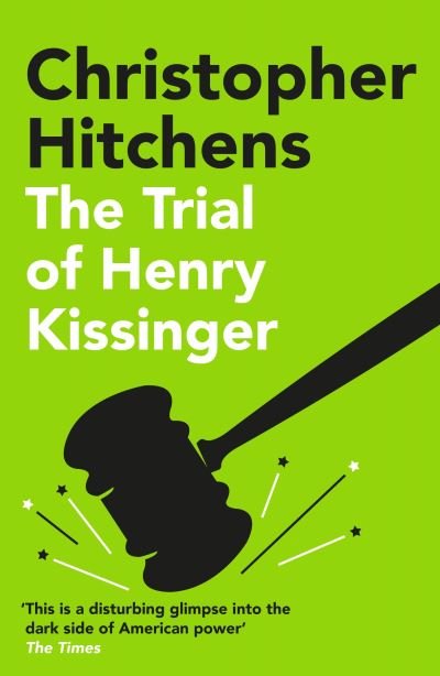 Cover for Christopher Hitchens · The Trial of Henry Kissinger: 'A disturbing glimpse into the dark side of American power' SUNDAY TIMES (Paperback Bog) [Main edition] (2021)