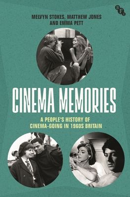 Cover for Stokes, Melvyn (University College London, UK) · Cinema Memories: A People's History of Cinema-going in 1960s Britain (Taschenbuch) (2023)