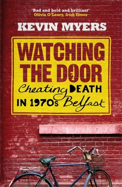 Cover for Kevin Myers · Watching the Door: Cheating Death in 1970s Belfast (Paperback Book) [Main edition] (2008)