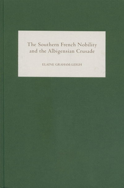 Cover for Elaine Graham-Leigh · The Southern French Nobility and the Albigensian Crusade (Hardcover Book) (2005)