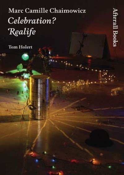 Cover for Tom Holert · Marc Camille Chaimowicz: Celebration? Realife - Afterall Books / One Work (Paperback Book) (2007)