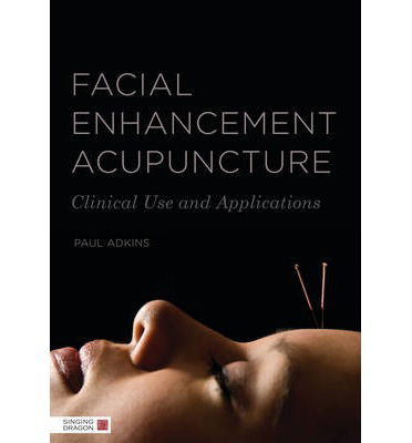 Cover for Paul Adkins · Facial Enhancement Acupuncture: Clinical Use and Application (Taschenbuch) (2013)