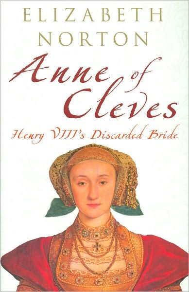 Cover for Elizabeth Norton · Anne of Cleves: Henry VIII's Discarded Bride (Hardcover Book) (2009)