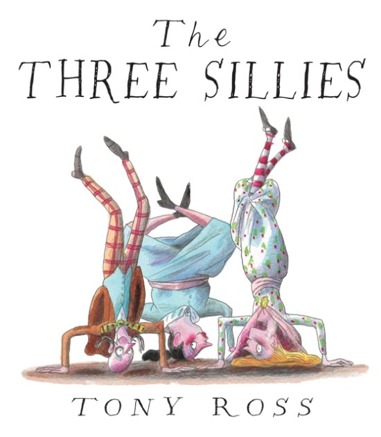 The Three Sillies - Tony Ross - Böcker - Andersen Press Ltd - 9781849392297 - 3 november 2011
