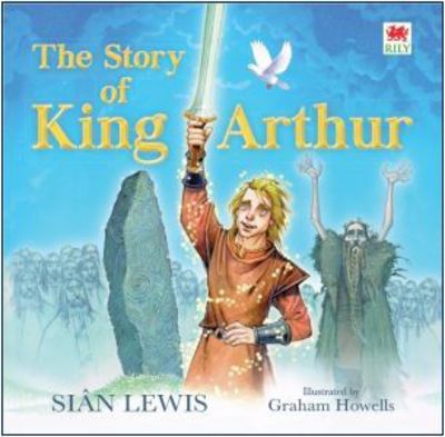 Cover for Sian Lewis · The Story of King Arthur (Hardcover Book) (2021)