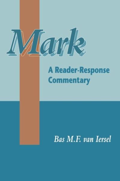 Cover for Bas Van Iersel · Mark, St.: a Reader-response Commentary - Journal for the Study of the New Testament (Hardcover Book) (1998)