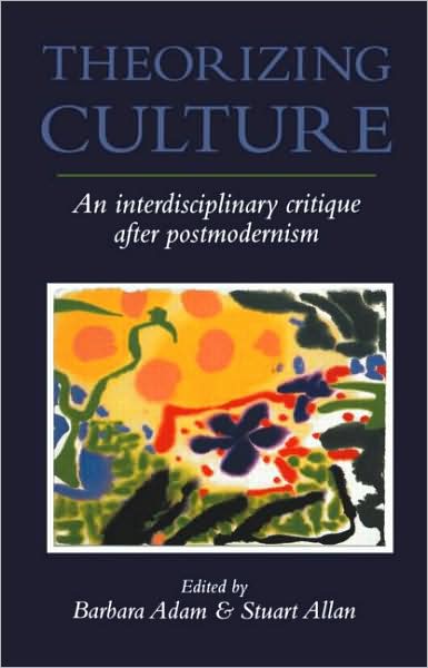 Cover for Barbara Adam · Theorizing Culture: An Interdisciplinary Critique After Postmodernism (Pocketbok) (1995)