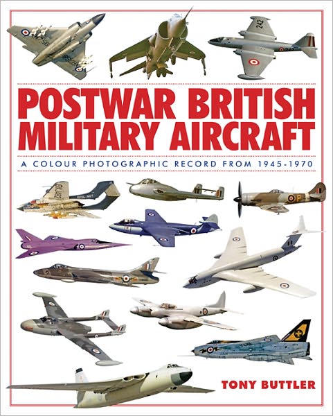 Cover for Tony Buttler · Postwar British Military Aircraft: A Colour Photographic Record from 1945-1970 (Hardcover Book) (2011)