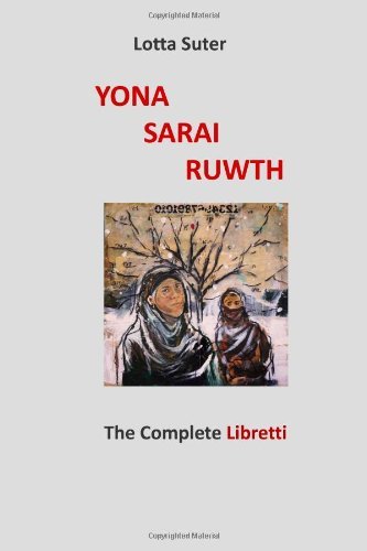 Cover for Lotta Suter · Yona, Sarai, Ruwth: the Complete Libretti to a Chamber Opera Trilogy by Robert Griffin (Paperback Book) [First edition] (2014)