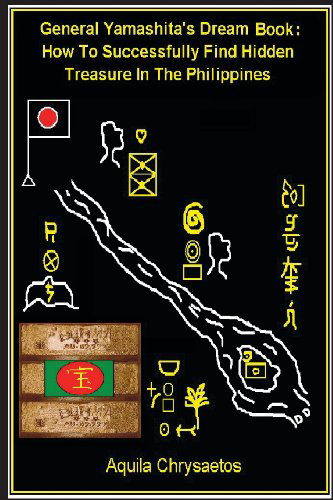 Cover for Aquila Chrysaetos · General Yamashita's Dream Book: How to Successfully Find Hidden Treasure in the Philippines (Paperback Book) (2013)