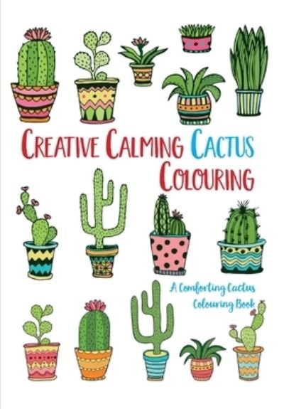 Cover for Christina Rose · Creative Calming Cactus Colouring (Paperback Book) (2020)