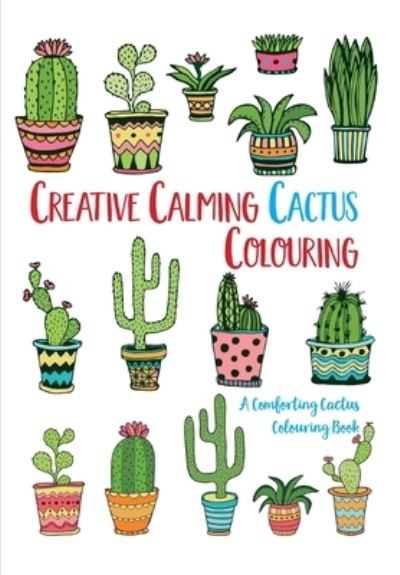 Cover for Christina Rose · Creative Calming Cactus Colouring (Paperback Bog) (2020)