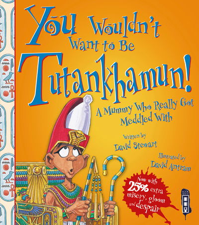 You Wouldn't Want To Be Tutankhamun! - You Wouldn't Want To Be - David Stewart - Kirjat - Salariya Book Company Ltd - 9781912537297 - lauantai 1. syyskuuta 2018