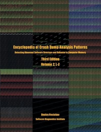 Encyclopedia of Crash Dump Analysis Patterns, Volume 2, L-Z - Dmitry Vostokov - Livros - Opentask - 9781912636297 - 28 de dezembro de 2021