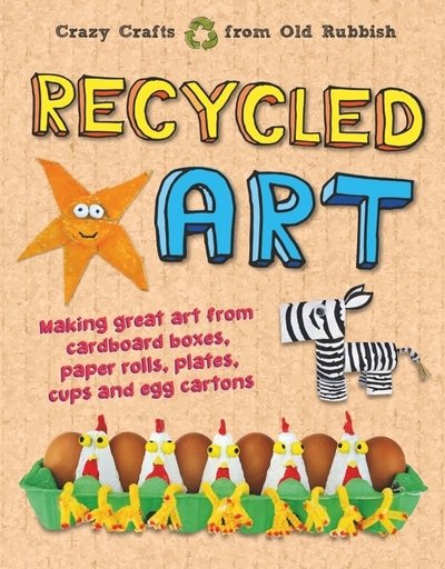 Recycled Art: Making great art from cardboard boxes, paper rolls, plates, cups and egg cartons - John Farndon - Livros - Hungry Tomato Ltd - 9781913077297 - 16 de janeiro de 2020