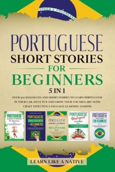 Cover for Learn Like A Native · Portuguese Short Stories for Beginners - 5 in 1 (Paperback Bog) (2021)