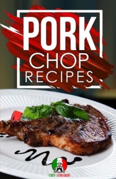 Cover for Chef Leonardo · Pork Chop Recipes (Paperback Book) (2021)