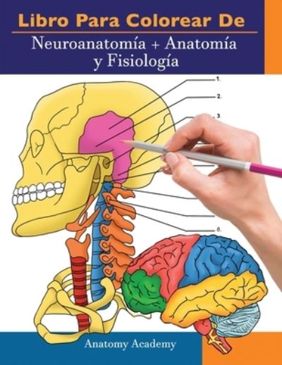 Cover for Anatomy Academy · Libro para colorear de Neuroanatomia + Anatomia y Fisiologia (Paperback Book) (2021)